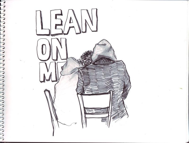 Lean on me